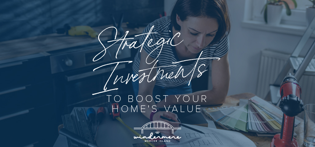 Strategic Investments to Boost Your Home's Value